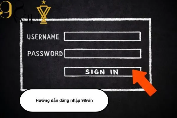 Hướng dẫn đăng nhập 98win chi tiết, nhanh chóng và an toàn nhất 2024