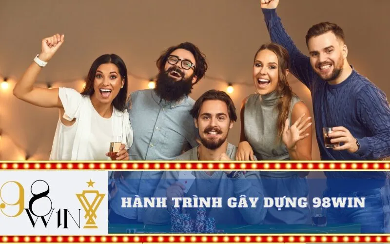 Hành trình gây dựng 98Win